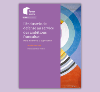 Couverture du rapport « L’industrie de défense au service des ambitions françaises : de la maîtrise à la supériorité », publié par La Fabrique de l’Industrie. Ouvrage de Marie Desjeux, préfacé par Olivier Andriès. Fond violet avec le logo de La Fabrique et une œuvre abstraite colorée de Sonia Delaunay symbolisant l’innovation et la puissance industrielle française.