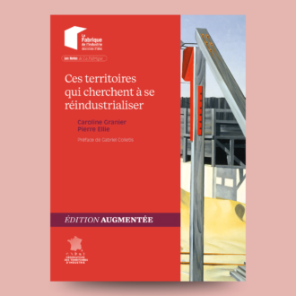 Couverture de la note « Ces territoires qui cherchent à se réindustrialiser », de Caroline Granier et Pierre Ellie, édition augmentée — La Fabrique de l'industrie.