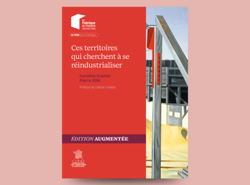 Couverture de la note « Ces territoires qui cherchent à se réindustrialiser », de Caroline Granier et Pierre Ellie, édition augmentée — La Fabrique de l'industrie.